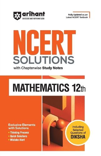 Cover image for Arihant NCERT Solutions for Class 12th Mathematics with Chapterwise Study Notes & Including Selected Questions of DIKSHA App I Fully updated as per latest NCERT Textbook
