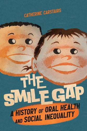 Cover image for The Smile Gap: A History of Oral Health and Social Inequality