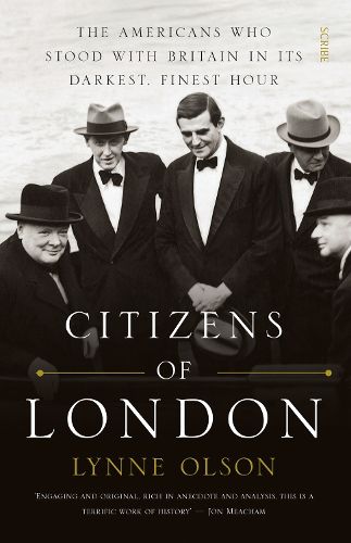 Cover image for Citizens of London: the Americans who stood with Britain in its darkest, finest hour