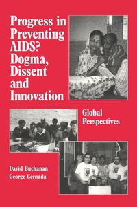 Cover image for Progress in Preventing AIDS? Dogma, Dissent and Innovation: Global Perspectives