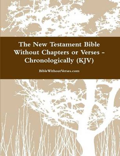 Cover image for The New Testament Bible Without Chapters or Verses - Chronological (KJV)