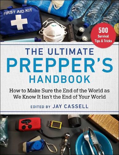 Cover image for The Ultimate Prepper's Handbook: How to Make Sure the End of the World as We Know It Isn't the End of Your World