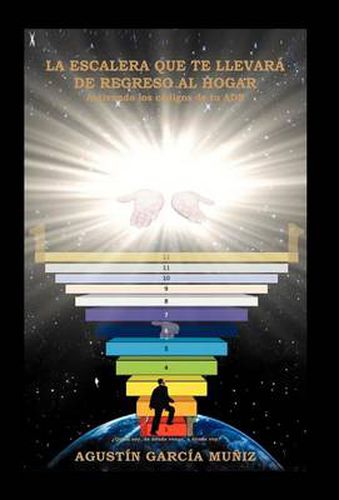 Cover image for La Escalera Que Te Llevara de Regreso Al Hogar: Activando Los Codigos de Tu Adn