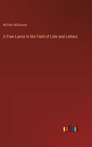 Cover image for A Free Lance in the Field of Lide and Letters
