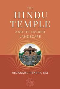 Cover image for The Hindu Temple and Its Sacred Landscape