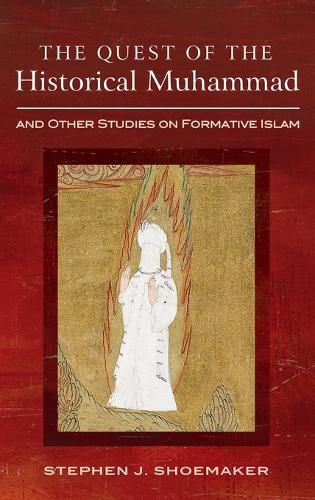 Cover image for The Quest of the Historical Muhammad and Other Studies on Formative Islam