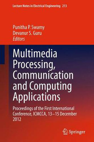 Cover image for Multimedia Processing, Communication and Computing Applications: Proceedings of the First International Conference, ICMCCA, 13-15 December 2012