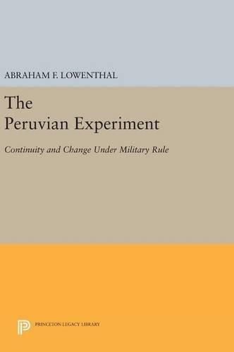 The Peruvian Experiment: Continuity and Change Under Military Rule