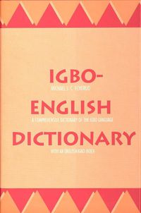 Cover image for Igbo-English Dictionary: A Comprehensive Dictionary of the Igbo Language, with an English-Igbo Index