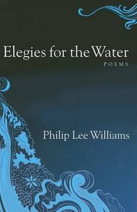 Cover image for Elegies for the Water: Poems