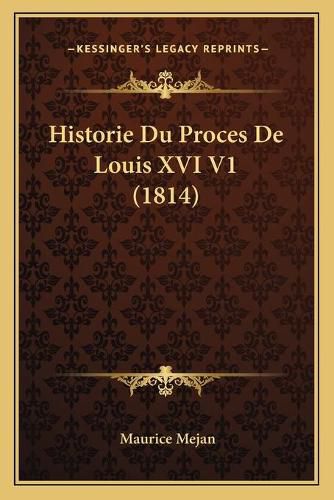 Historie Du Proces de Louis XVI V1 (1814)