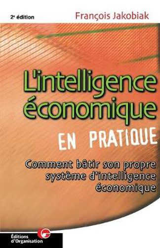 Cover image for L'intelligence economique en pratique: Comment batir son propre systeme d'intelligence economique