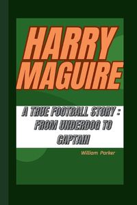 Cover image for Harry Maguire a True Football Story