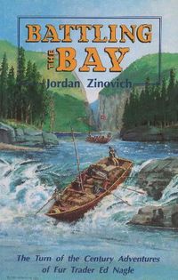 Cover image for Battling the Bay: The Turn of the Century Adventures of Fur Trader Ed Nagle