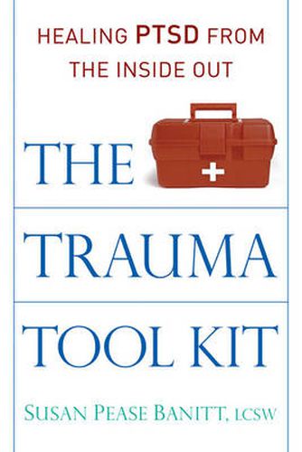 Cover image for The Trauma Tool Kit: Healing Ptsd from the Inside out