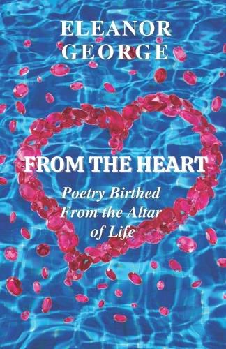 Cover image for From the Heart Poetry Birthed From the Altar of Life