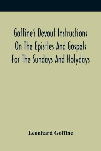 Cover image for Goffine'S Devout Instructions On The Epistles And Gospels For The Sundays And Holydays