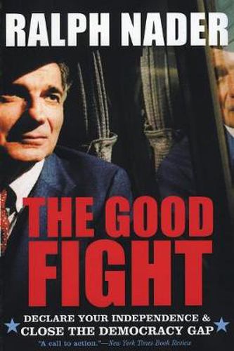 Cover image for The Good Fight: Declare Your Independence And Close The Democracy Gap