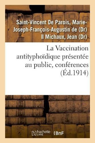 La Vaccination antityphoidique presentee au public, conferences