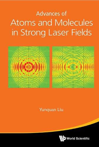 Cover image for Advances Of Atoms And Molecules In Strong Laser Fields
