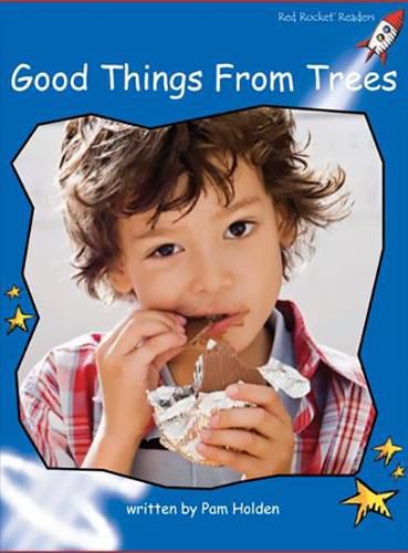 Cover image for Red Rocket Readers: Early Level 3 Non-Fiction Set C: Good Things from Trees (Reading Level 9/F&P Level G)