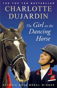 Cover image for The Girl on the Dancing Horse: Charlotte Dujardin and Valegro