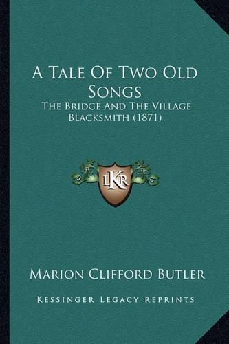 Cover image for A Tale of Two Old Songs: The Bridge and the Village Blacksmith (1871)