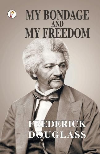 Cover image for My Bondage and My Freedom
