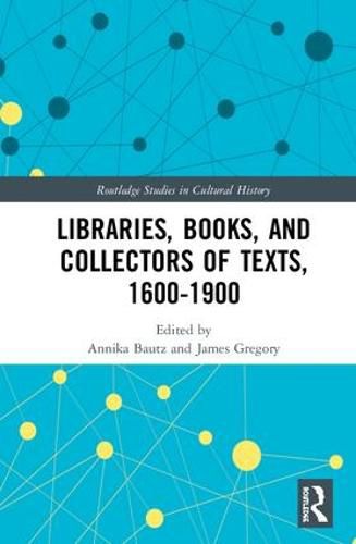 Cover image for Libraries, Books, and Collectors of Texts, 1600-1900