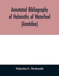 Cover image for Annotated Bibliography of Helminths of Waterfowl (Anatidae)