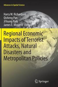 Cover image for Regional Economic Impacts of Terrorist Attacks, Natural Disasters and Metropolitan Policies