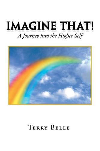 Cover image for Imagine That!: A Journey into the Higher Self