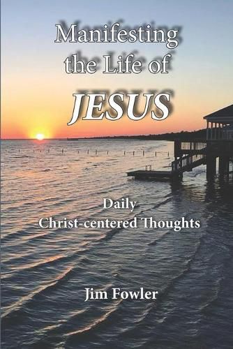 Cover image for Manifesting the Life of Jesus: Daily Readings on the Christ-Life