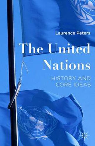 Cover image for The United Nations: History and Core Ideas