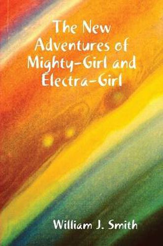 Cover image for The New Adventures of Mighty-Girl and Electra-Girl