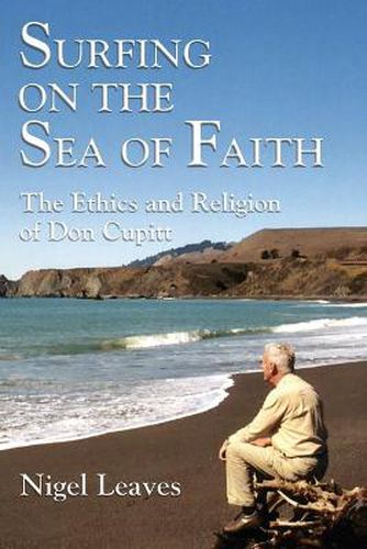 Cover image for Surfing on the Sea of Faith: The Ethics and Religion of Don Cupitt