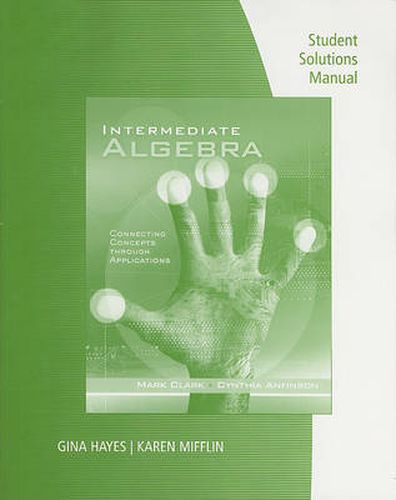Student Solutions Manual for Clark/Anfinson's Intermediate Algebra:  Concepts through Applications