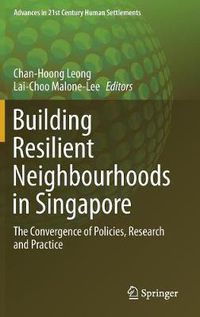 Cover image for Building Resilient Neighbourhoods in Singapore: The Convergence of Policies, Research and Practice