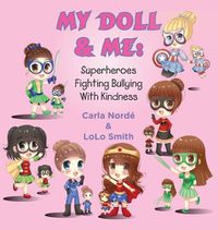 Cover image for My Doll & Me: Superheroes Fighting Bullying with Kindness