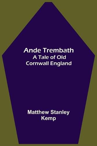 Cover image for Ande Trembath: A Tale of Old Cornwall England