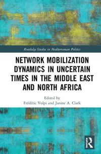 Cover image for Network Mobilization Dynamics in Uncertain Times in the Middle East and North Africa