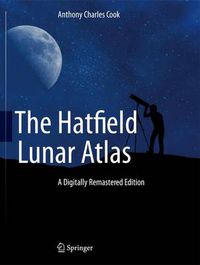 Cover image for The Hatfield Lunar Atlas: Digitally Re-Mastered Edition