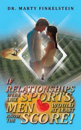 Cover image for If Relationships Were Like Sports, Men Would at Least Know the Score