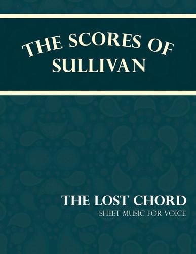 Cover image for The Scores of Sullivan - The Lost Chord - Sheet Music for Voice