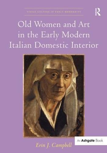 Cover image for Old Women and Art in the Early Modern Italian Domestic Interior