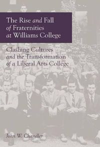 Cover image for The Rise and Fall of Fraternities at Williams College