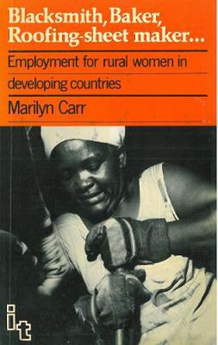 Cover image for Blacksmith, Baker, Roofing-sheet Maker....: Employment for Rural Women in Developing Countries