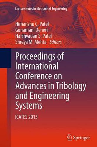 Proceedings of International Conference on Advances in Tribology and Engineering Systems: ICATES 2013