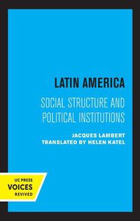 Cover image for Latin America: Social Structure and Political Institutions