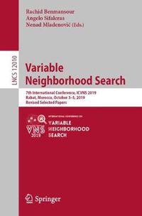 Cover image for Variable Neighborhood Search: 7th International Conference, ICVNS 2019, Rabat, Morocco, October 3-5, 2019, Revised Selected Papers